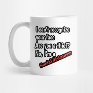 I can't recognize your face, are you a thief? No, i'm a keep distancer Mug